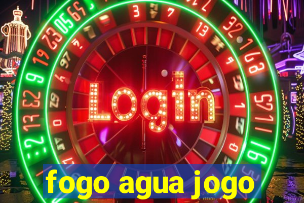 fogo agua jogo